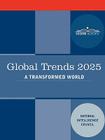 Global Trends 2025: Global Trends 2025: A Transformed World (Cosimo Classics) By Intellige National Intelligence Council, National Intelligence Council Cover Image