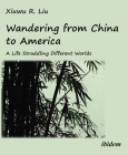 Wandering from China to America: A Life Straddling Different Worlds Cover Image