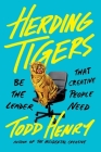 Herding Tigers: Be the Leader That Creative People Need By Todd Henry Cover Image
