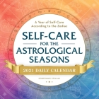 Self-Care for the Astrological Seasons 2021 Daily Calendar: A Year of Self-Care According to the Zodiac Cover Image