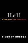 Hell: In Search of a Christian Ecology By Timothy Morton Cover Image