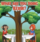 What are you doing Kevin? Cover Image