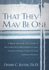 That They May Be One: A Brief Review of Church Restoration Movements and Their Connection to the Jewish People Cover Image