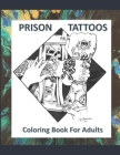 Prison Tattoos Coloring Book For Adults By Danna McCarty, Aprelle McCarty, Nicholas Showers-Glover Cover Image
