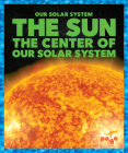 The Sun: The Center of Our Solar System By Mari C. Schuh Cover Image