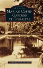 Marian Coffin Gardens at Gibraltar (Images of America) By Erin Fogarty, Jules Bruck Cover Image
