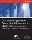 Oca Oracle Application Server 10g Administrator Exam Guide (Exam 1z0-311): Oca Oracle 10 App Server Eg [With CDROM] Cover Image