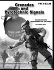 FM 3-23.30 Grenades and Pyrotechnic Signals By U S Army, Luc Boudreaux Cover Image