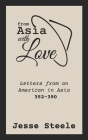 From Asia with Love 352-390: Letters from an American in Asia By Jesse Steele Cover Image