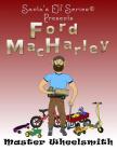 Ford MacHarley, Master Wheelsmith (Santa's Elf #6) By Mary Moore (Illustrator), Joe Moore Cover Image
