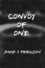 Convoy Of One By David J. Ferguson Cover Image