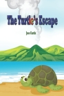 The Turtle_s Escape: Escaping the Shell: A Turtle's Adventure Cover Image