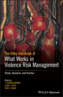The Wiley Handbook of What Works in Violence Risk Management: Theory, Research, and Practice By J. Stephen Wormith (Editor), Leam A. Craig (Editor), Todd E. Hogue (Editor) Cover Image