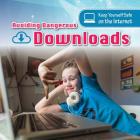 Avoiding Dangerous Downloads (Keep Yourself Safe on the Internet) By Karen McMichael Cover Image