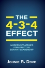 The 4-3-4 Effect: Modern Strategies for Effective Servant Leadership Cover Image