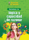 Fortalece Tu Lógica Y Capacidad de Razonar (Strengthen Your Logic and Reasoning Skills) By Àngels Navarro Cover Image