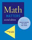 Math Matters: Understanding the Math You Teach, Grades K–8 (Second Edition) Cover Image
