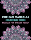 Intricate Mandalas Coloring Book Designs for Stress Relief: Adult Coloring Books Easy Mandalas Easy & Simple Adult Coloring Books for Seniors & Beginn By Doreen Meyer Cover Image