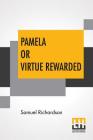 Pamela Or Virtue Rewarded Cover Image