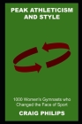 Peak Athleticism and Style: 1000 Women's Gymnasts who Changed the Face of Sport By Craig Philips Cover Image