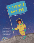 Science and Me: Inspired by the Discoveries of Nobel Prize Laureates in Physics, Chemistry and Medicine By Ali Winter, Mickael El Fathi (Illustrator) Cover Image
