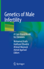 Genetics of Male Infertility: A Case-Based Guide for Clinicians By Mohamed Arafa (Editor), Haitham Elbardisi (Editor), Ahmad Majzoub (Editor) Cover Image