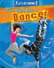You Can Be a Dancer (Let's Get Moving!) By Alix Wood Cover Image