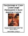 The Sociology of ?Color-Coded? Image Manipulation in Euro-American Culture: A 25-Year Longitudinal Study of Color-Coded Language in American Media, Po By Matthew C. Stelly Cover Image