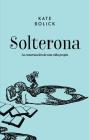 Solterona: La construcción de una vida propia By Kate Bolick Cover Image