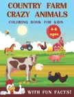 Country Farm Crazy Animals Coloring Book for Kids 4-8 Ages with Fun Facts: Big, Cute and Funny Painting Book: Cows, Chickens, Horses, Ducks and More! By Smart Elephant Cover Image