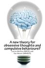 A new theory for obsessive thoughts and compulsive behaviours? Cover Image