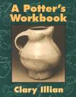 A Potter's Workbook By Clary Illian, Charles Metzger (By (photographer)) Cover Image