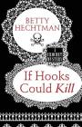 If Hooks Could Kill (Crochet Mysteries) By Betty Hechtman Cover Image