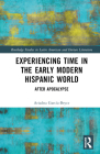 Experiencing Time in the Early Modern Hispanic World: After Apocalypse Cover Image