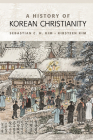 A History of Korean Christianity By Sebastian C. H. Kim, Kirsteen Kim Cover Image