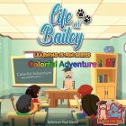 Life of Bailey Learning Is Fun Series: Colorful Adventure Cover Image