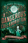 A Dangerous Collaboration (A Veronica Speedwell Mystery #4) By Deanna Raybourn Cover Image