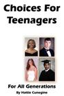 Choices For Teenagers For All Generations By Hattie Cunegine Cover Image