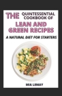 The Quintessential Cookbook Of Lean And Green Recipes: A Natural Diet For Starters By Mia Lemay Cover Image