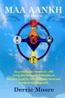 Maa Aankh Vol. II: Discovering the Power of I AM Using the Shamanic Principles of Ancient Egypt for Self-Empowerment and Personal Develop By Derric Moore Cover Image