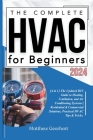 The Complete HVAC for Beginners 2024: [4 in 1] The Updated DIY Guide to Heating, Ventilation, and Air Conditioning Systems Residential & Commercial So Cover Image