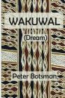 Wakuwal: (Dream) By Peter Botsman Cover Image