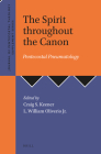 The Spirit Throughout the Canon: Pentecostal Pneumatology (Journal of Pentecostal Theology Supplement #48) By Craig S. Keener (Volume Editor), L. William Oliverio Jr (Volume Editor) Cover Image