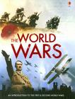 The World Wars: An Introduction to the First & Second World Wars By Paul Dowswell, Ruth Brocklehurst, Henry Brook Cover Image