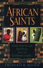 African Saints: Saints, Martyrs, and Holy People from the Continent of Africa By Frederick Quinn Cover Image