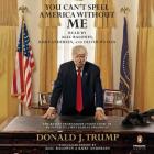 You Can't Spell America Without Me: The Really Tremendous Inside Story of My Fantastic First Year as President Donald J. Trump (A So-Called Parody) Cover Image