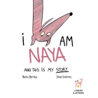 I Am Naya and This Is My Story By Eliana Gutiérrez, Montserrat Martínez Cover Image