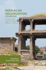 India as an Organization: Volume One: A Strategic Risk Analysis of Ideals, Heritage and Vision Cover Image