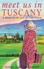 Meet Us in Tuscany: A Memoir of Life at the Villa By Janet Toll Davidson, Mike Valentino (Editor), Raeghan Rebstock (Cover Design by) Cover Image