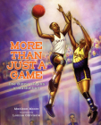 More Than Just a Game: The Black Origins of Basketball By Madison Moore, Lonnie Ollivierre (Illustrator) Cover Image